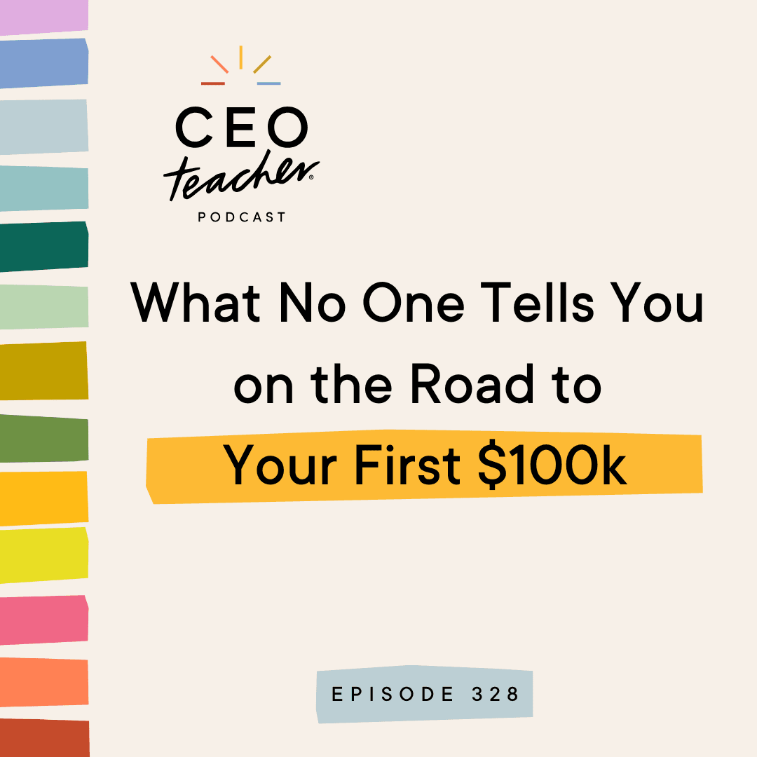 What No One Tells You on the Road to Your First $100k - The CEO Teacher Podcast cover