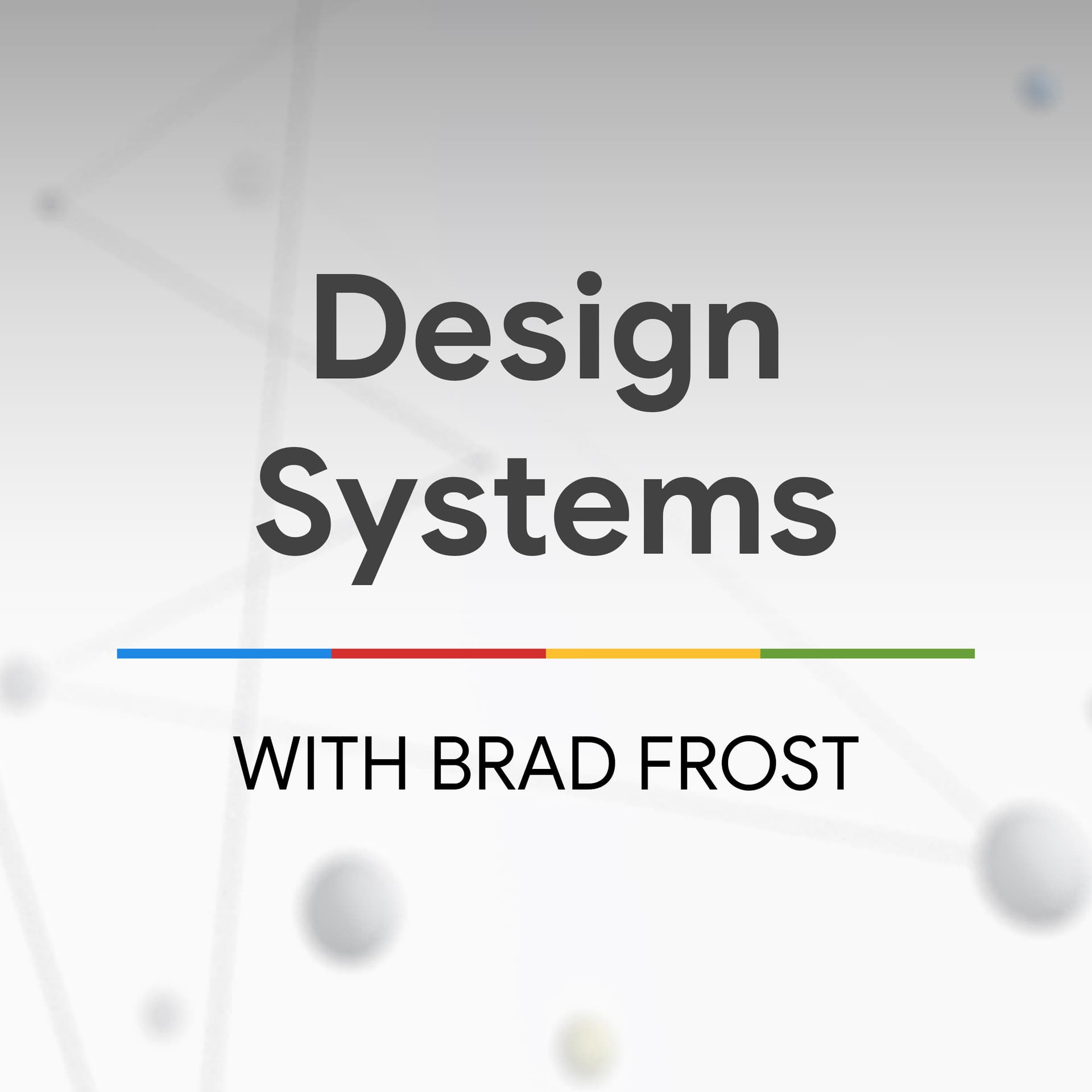 Design Systems with Brad Frost - The State of the Web - The State of the Web cover