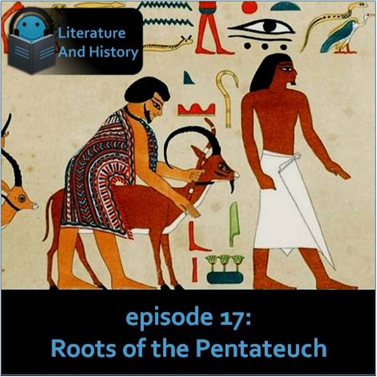 Episode 17: Roots of the Pentateuch (The Pentateuch and Comparative Mythography) - Literature and History cover