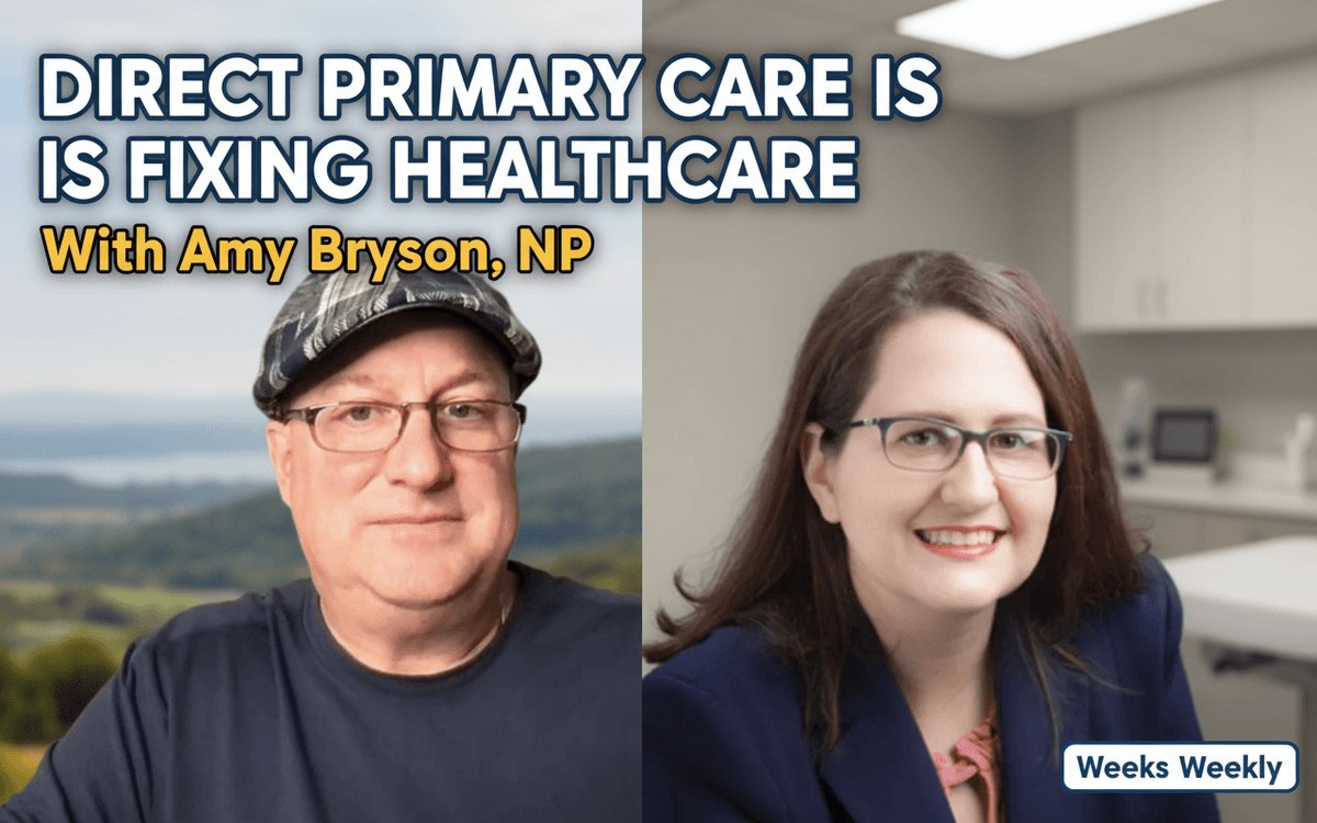 Direct Primary Care That Actually Works: Affordable, Human Healthcare with NP Amy Bryson - Weeks Weekly cover