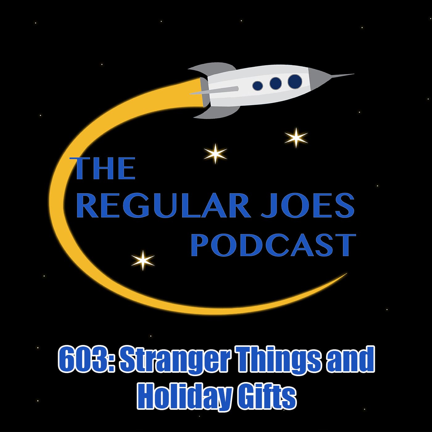603: Stranger Things and Holiday Gifts - Regular Joes Podcast cover