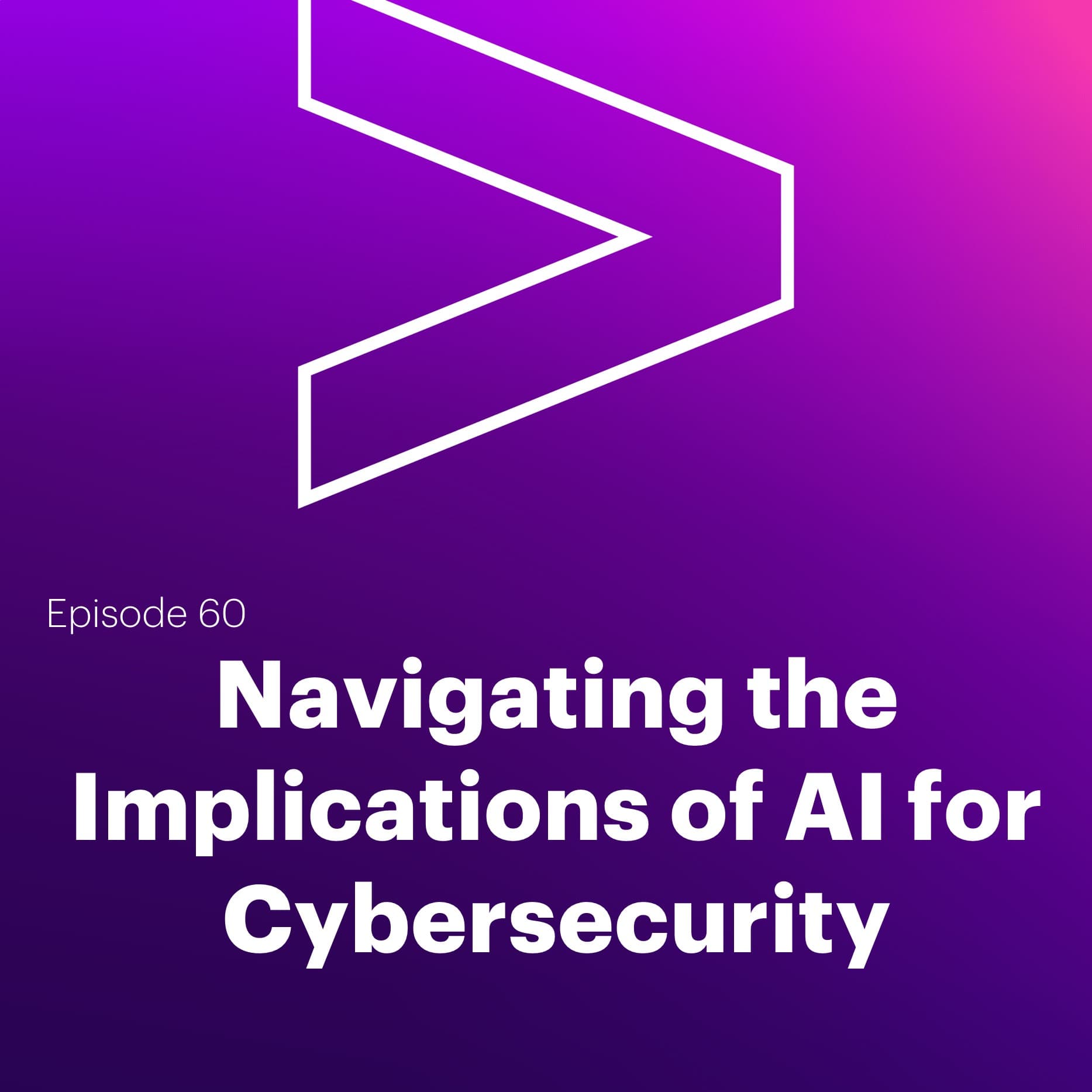 AI Leaders Podcast #60: Navigating the Implications of AI for Cybersecurity - Accenture AI Leaders Podcast cover