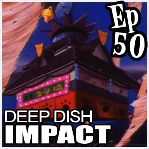 #050 - Deep Dish Impact - The Samurai Pizza Cast cover