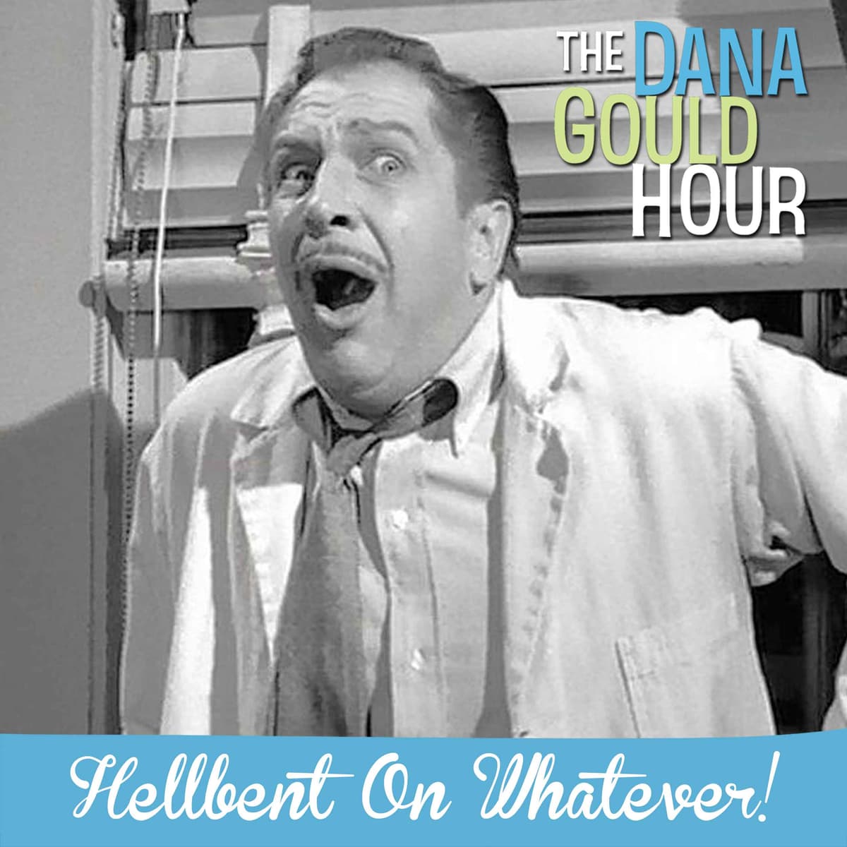 Hellbent On Whatever! - The Dana Gould Hour cover