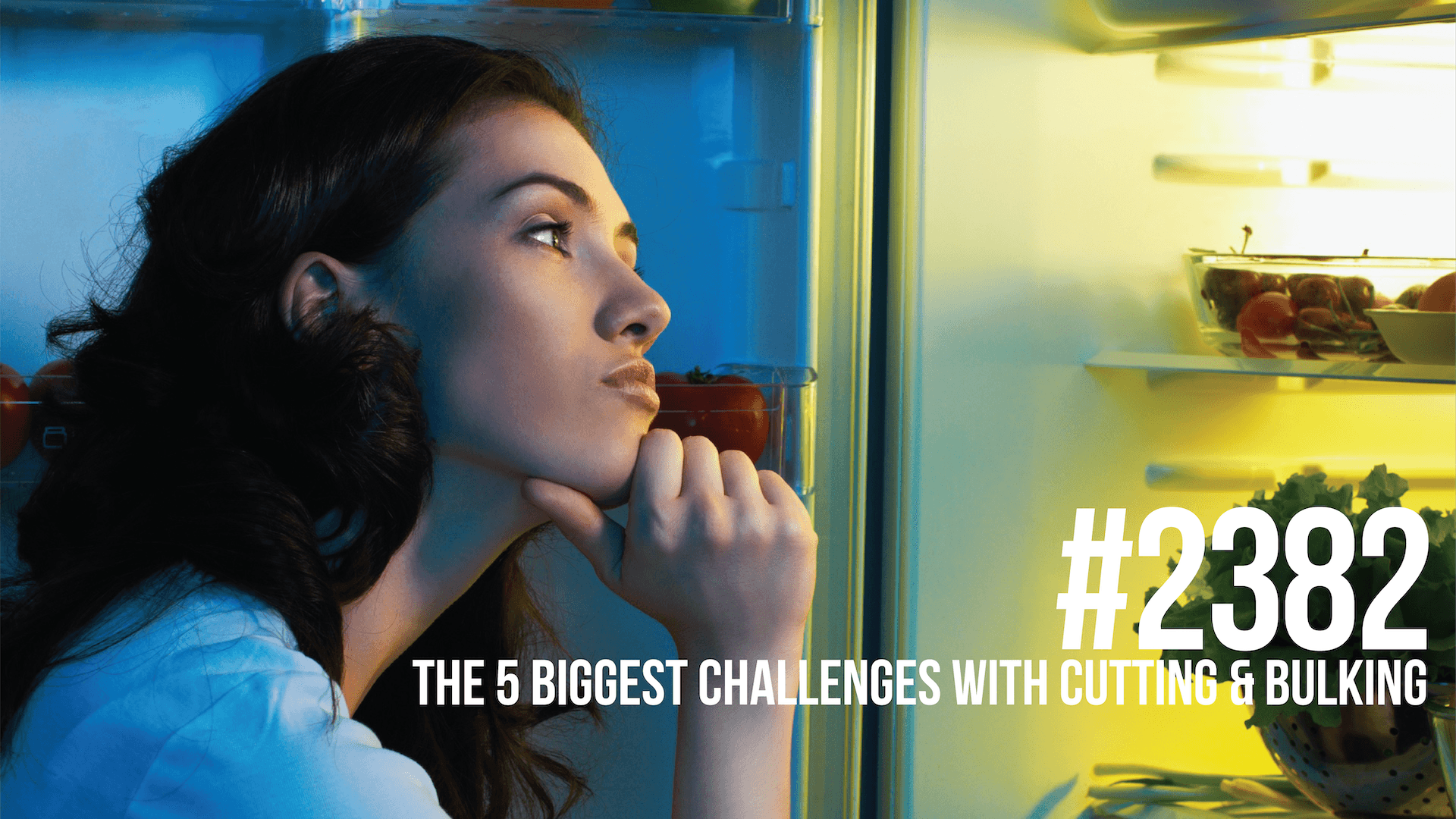2382: The 5 Biggest Challenges With Cutting & Bulking - Mind Pump: Raw Fitness Truth cover