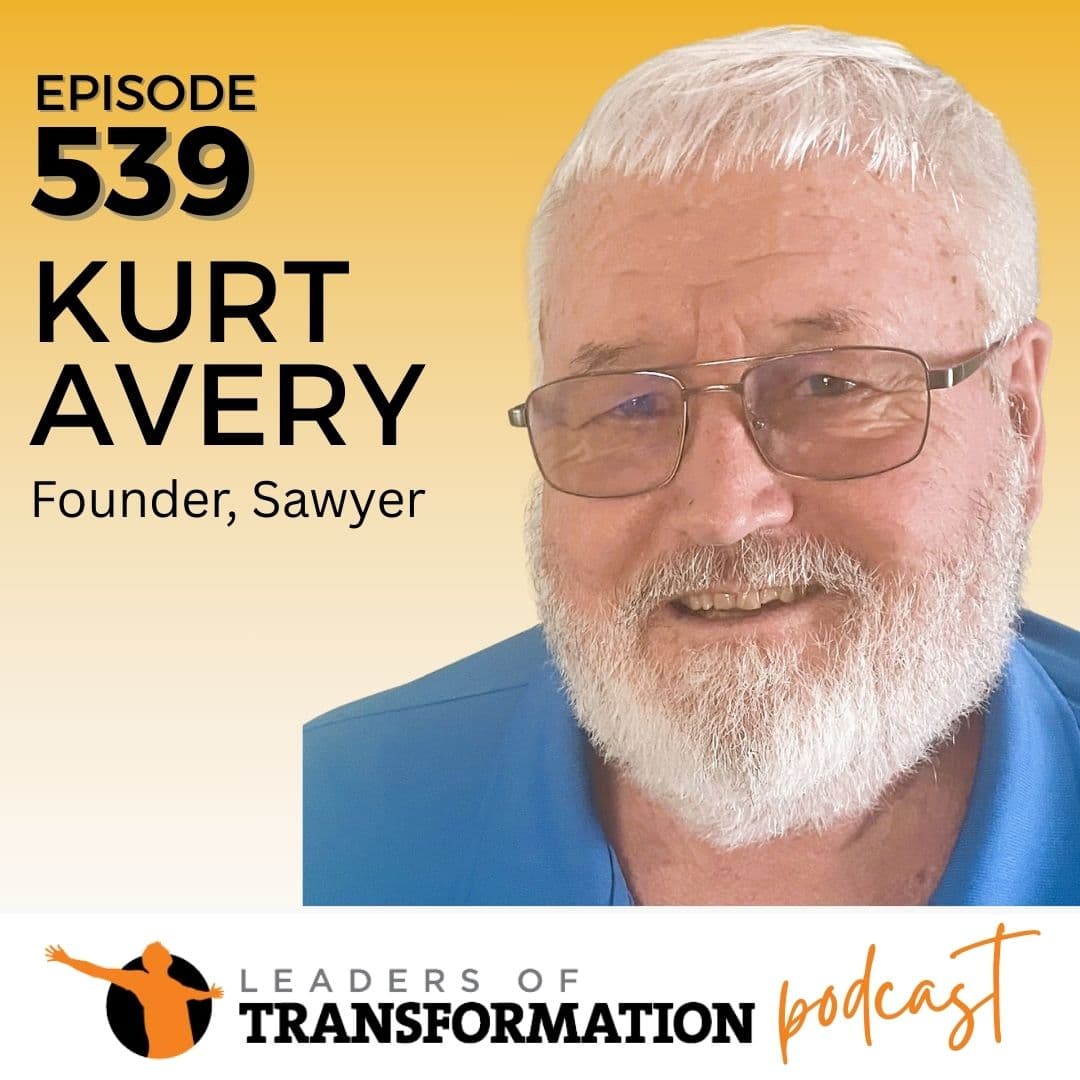 539: Saving Lives with Clean Water Solutions with Kurt Avery - Leaders Of Transformation cover