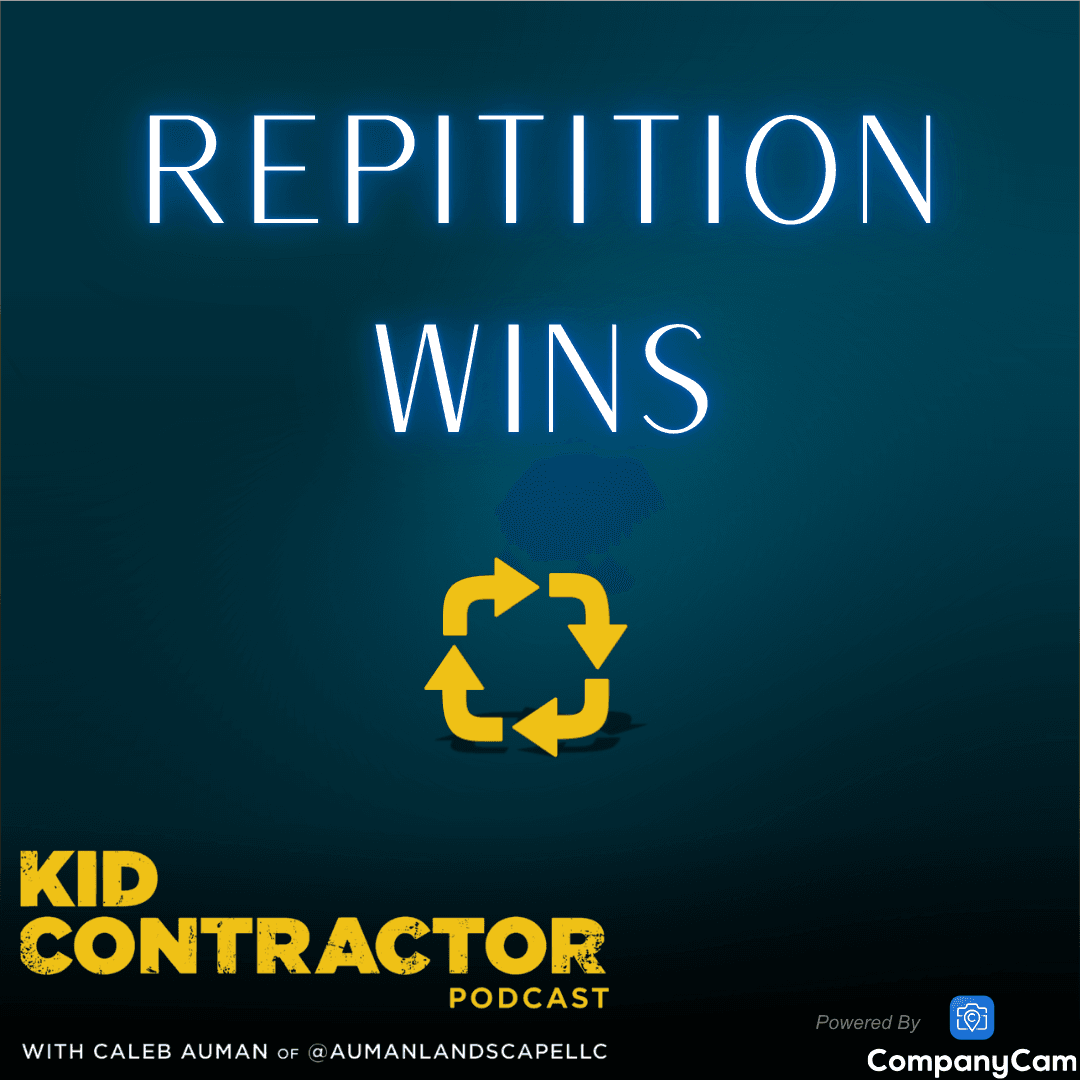 Ep 561. Repetition Wins - Kid Contractor Podcast with Caleb Auman cover