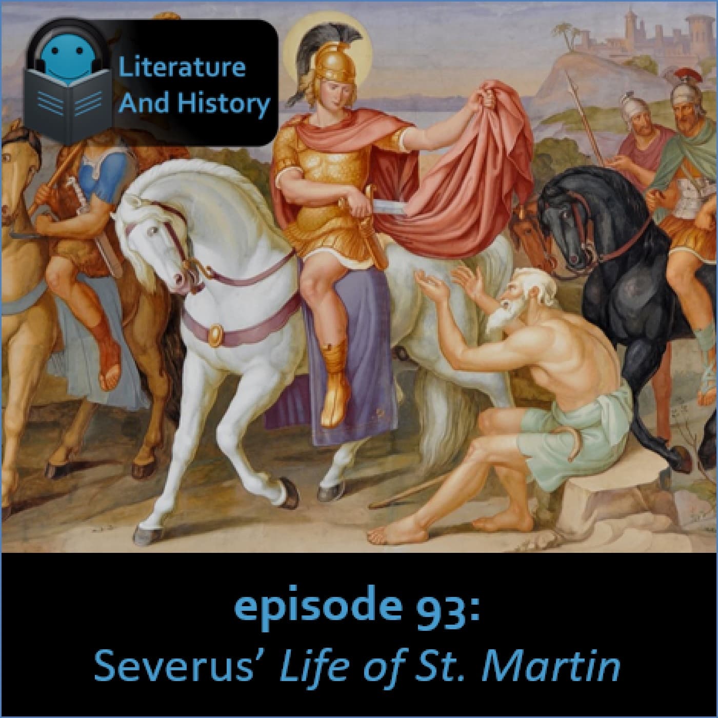 Episode 93: Severus' Life of Saint Martin - Literature and History cover