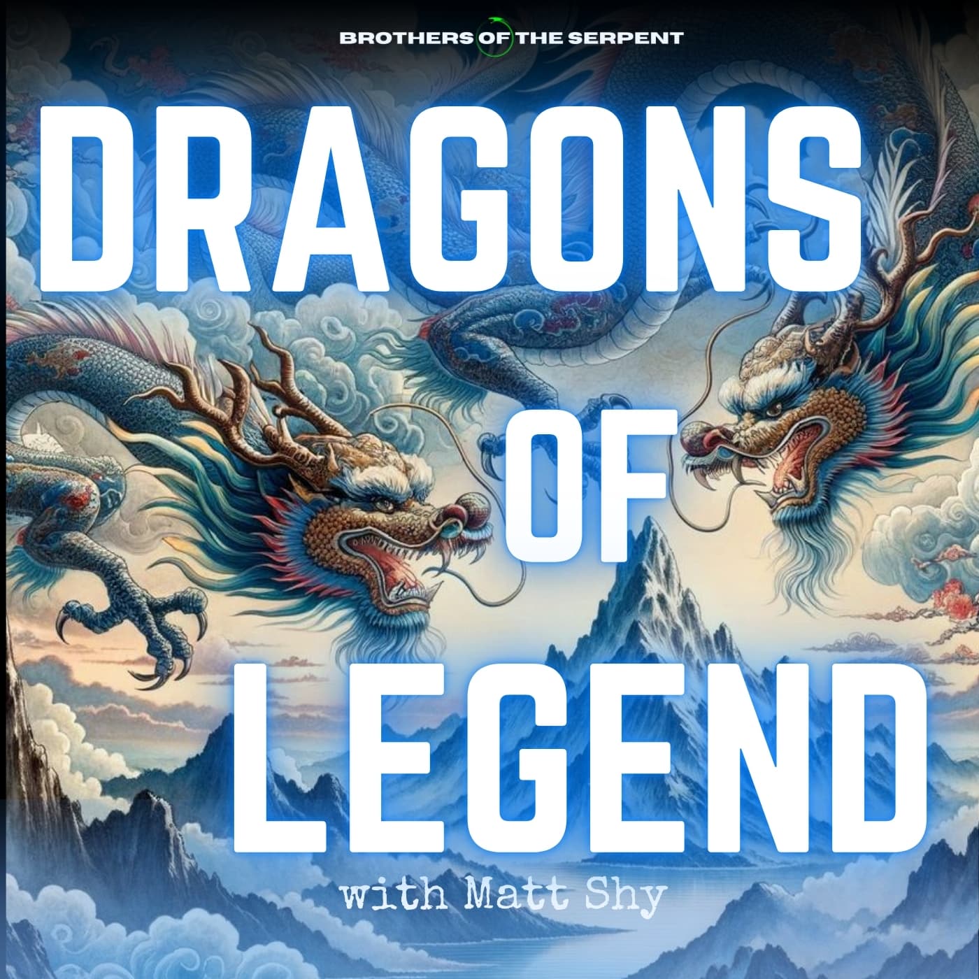Episode #367: Dragons of Legend with Matt Shy — Brothers of the Serpent cover