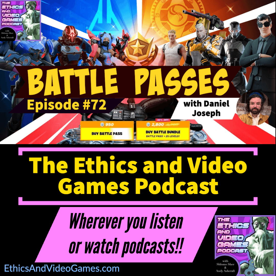 Episode 72 – Battle Passes (with Daniel Joseph) - Ethics and Video Games Podcast cover