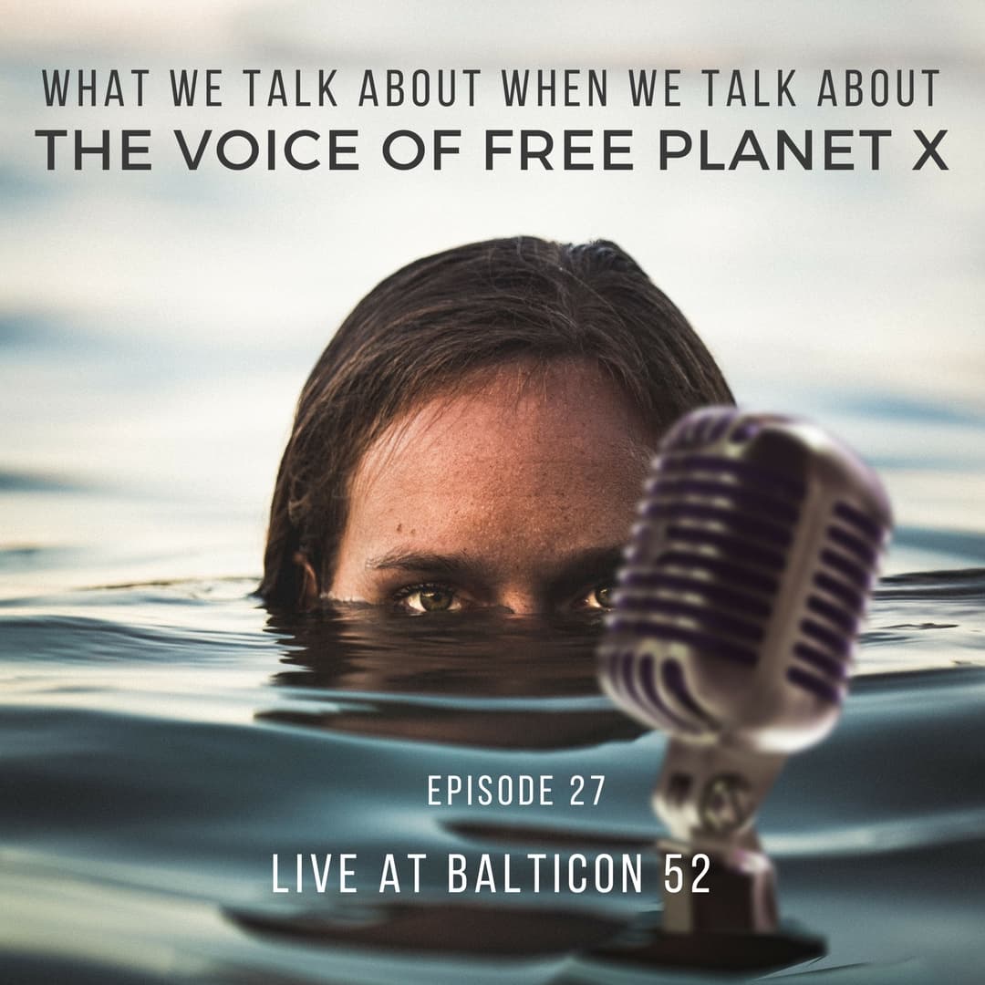 Episode 27 - What We Talk About When We Talk About - The Voice Of Free Planet X cover