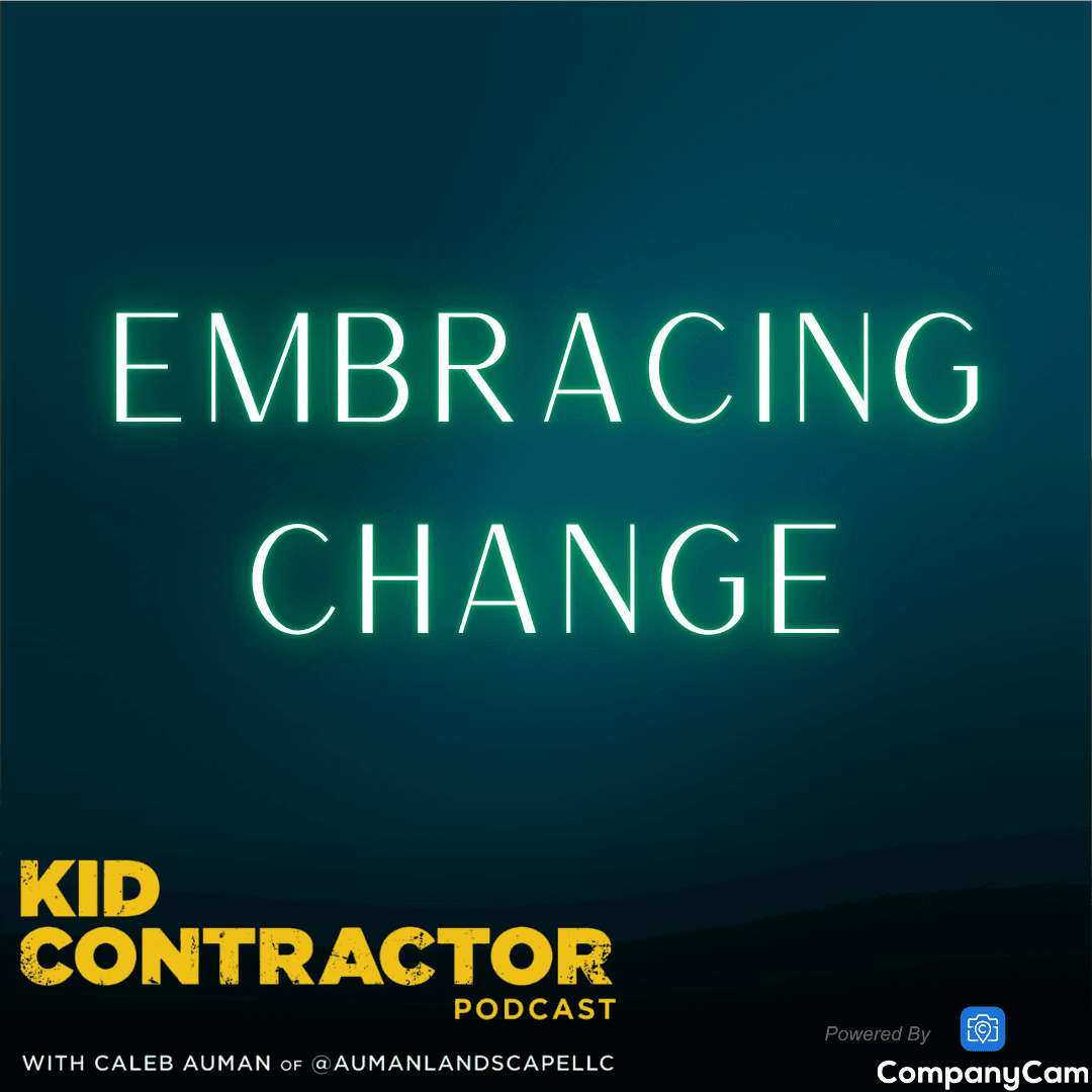 Ep 571. Embracing Change - Kid Contractor Podcast with Caleb Auman cover