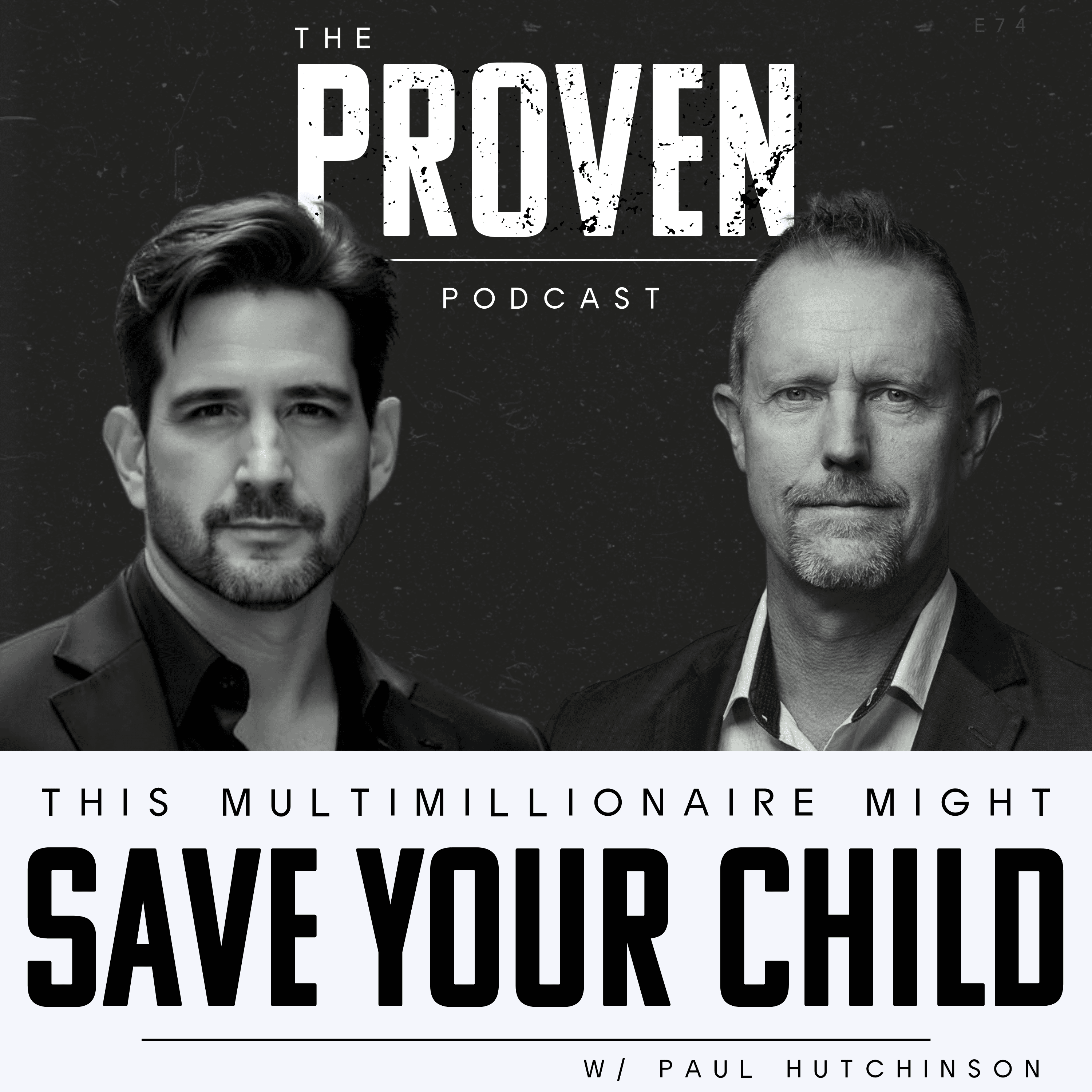 This Multimillionaire Might Save Your Child - Paul Hutchinson - Proven Podcast cover