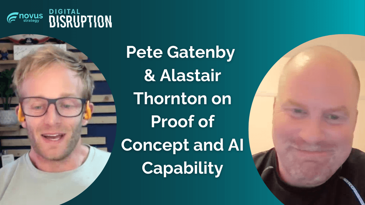 Pete Gatenby & Alastair Thornton on Proof of Concept and AI Capability - Digital Disruption cover
