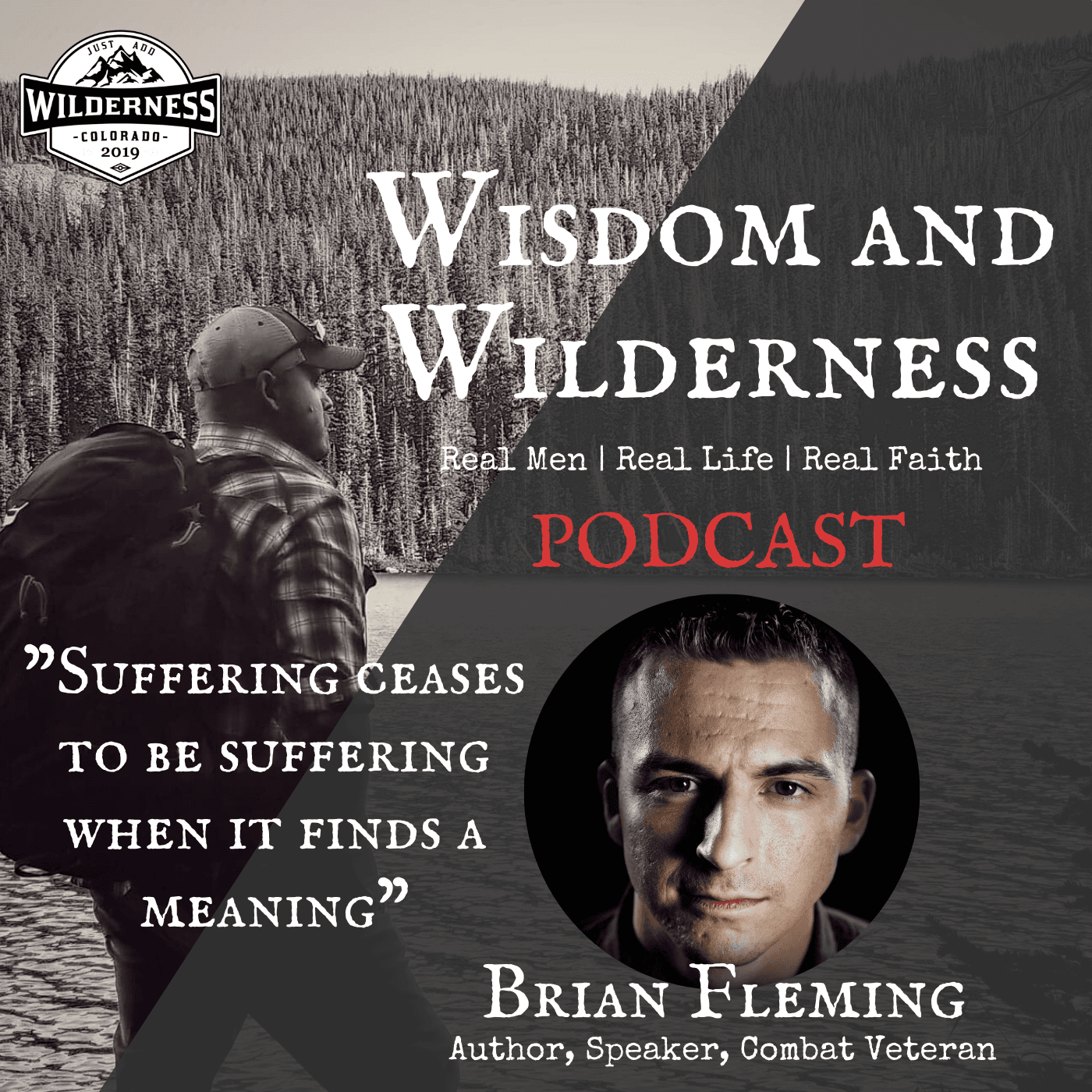 Episode 13 | SUICIDE BOMBING SURVIVOR w/ Brian Fleming - Wisdom & Wilderness - REAL MEN | REAL LIFE | REAL FAITH cover