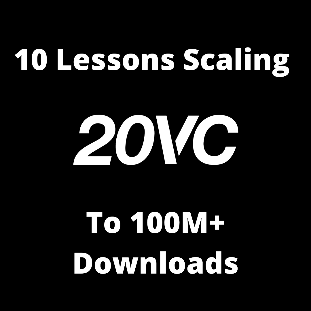 20VC: 10 Lessons on Scaling 20VC to 100M+ Downloads | How To Build an Audience and a Next-Generation Media Company - The Twenty Minute VC (20VC): Venture Capital | Startup Funding | The Pitch cover