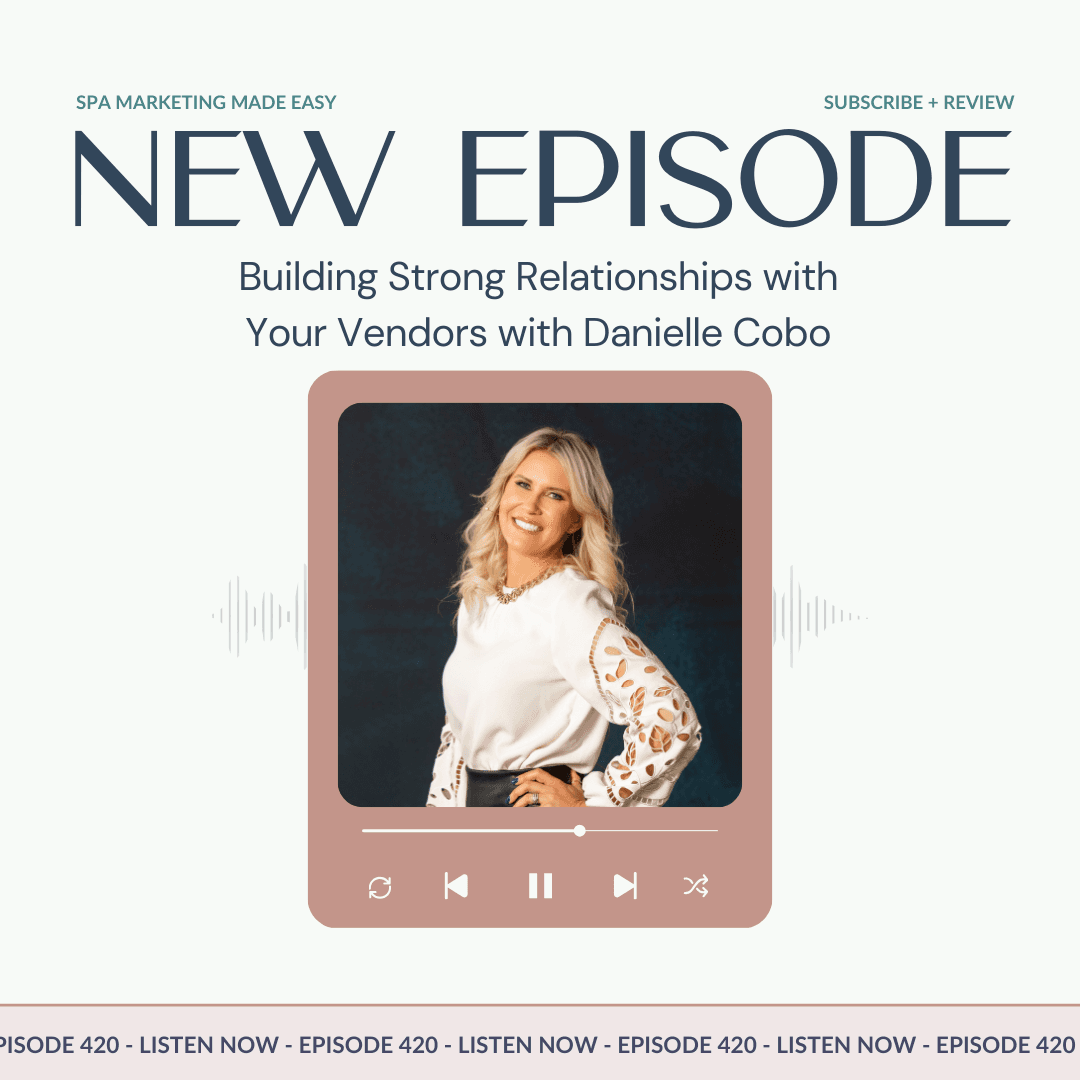 SMME #420 Building Strong Relationships with Your Vendors with Danielle Cobo - Spa Marketing Made Easy Podcast cover