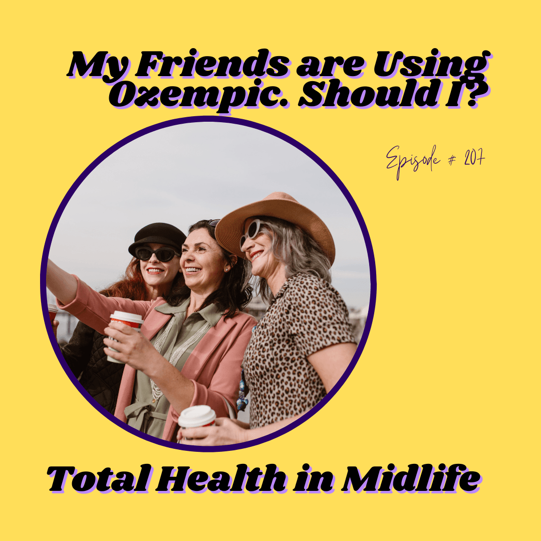 207: My Friends Are Using Ozempic. Should I? - Total Health in Midlife with Elizabeth Sherman cover