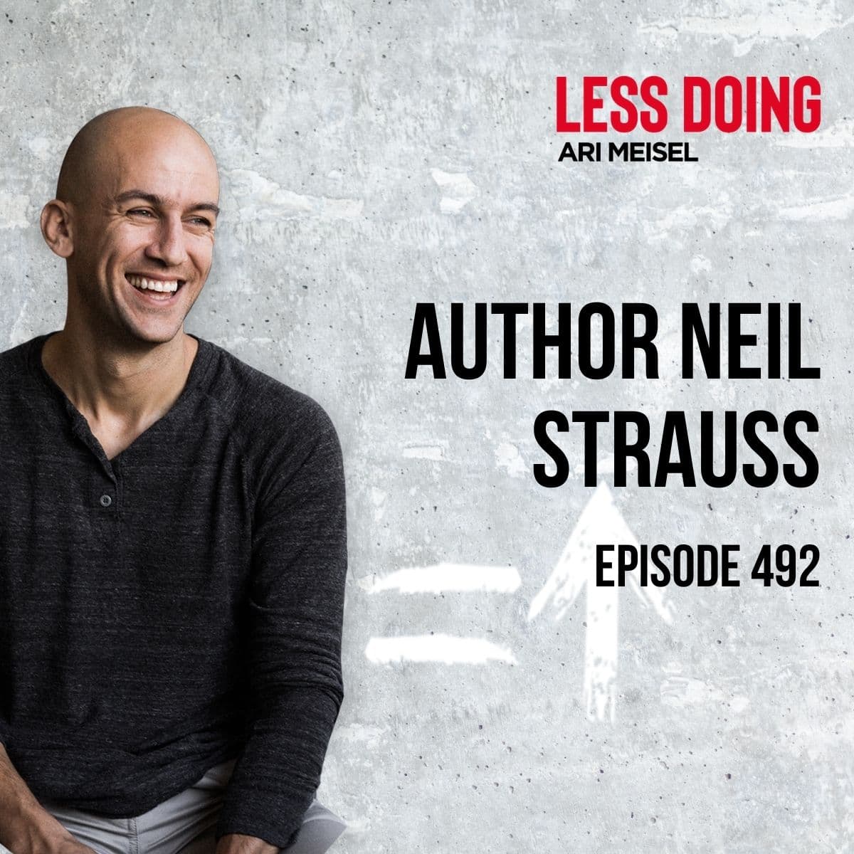 492 - Author Neil Strauss - The Less Doing Podcast cover