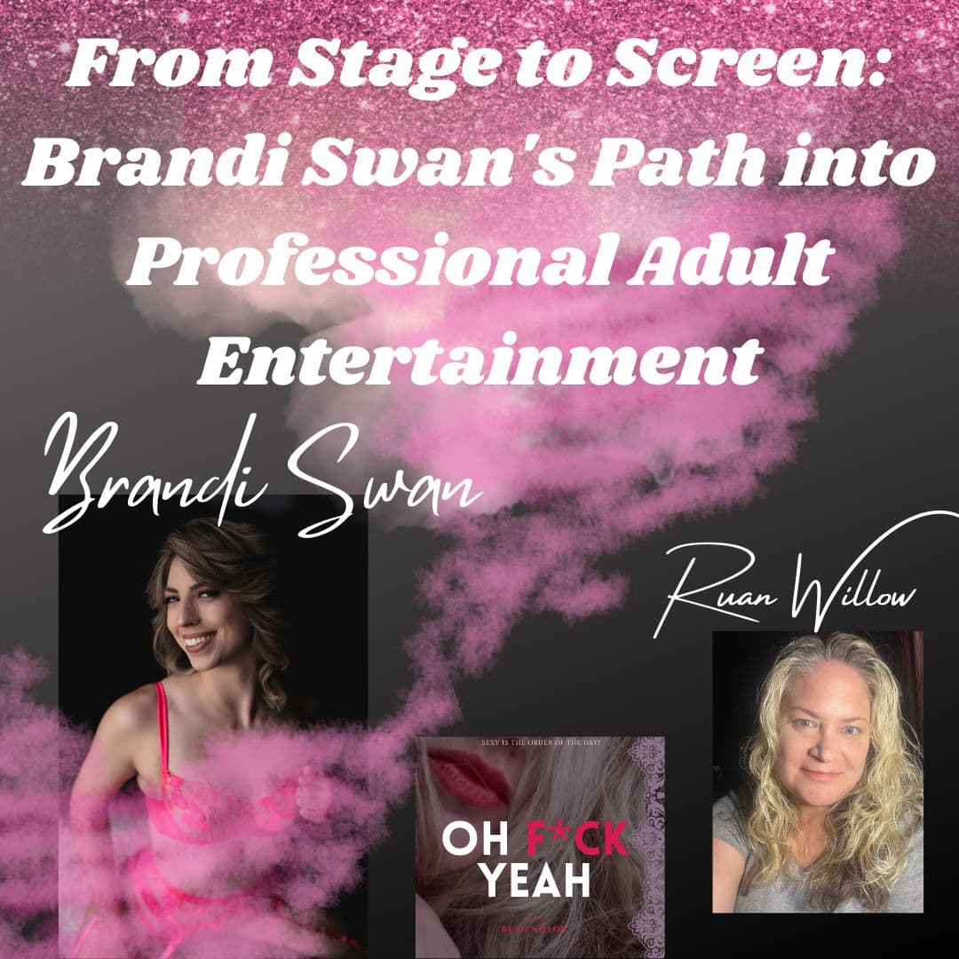 From Stage to Screen: Brandi Swan's Path into Professional Adult Entertainment - Oh F*ck Yeah with Ruan Willow cover