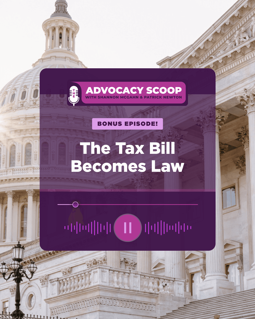 Bonus Episode! The Tax Bill Becomes Law - Advocacy Scoop Podcast cover