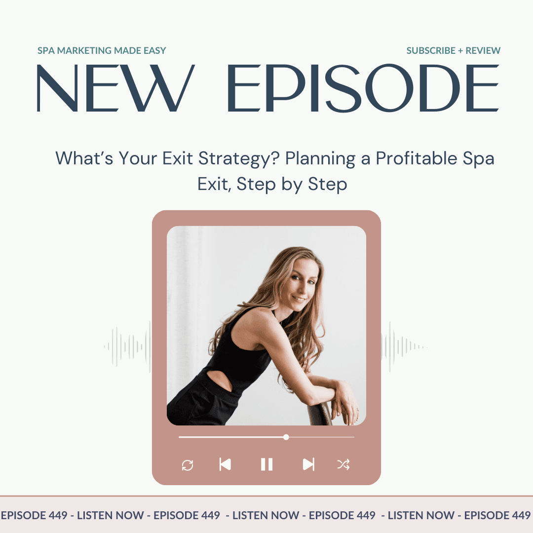 SMME #449 What’s Your Exit Strategy? Planning a Profitable Spa Exit, Step by Step - Spa Marketing Made Easy | Spa Business Growth cover