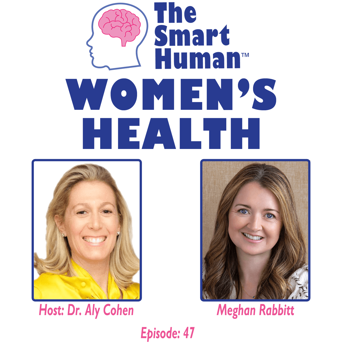 Women's Health with guest Meghan Rabbitt - The Smart Human with Dr. Aly Cohen cover
