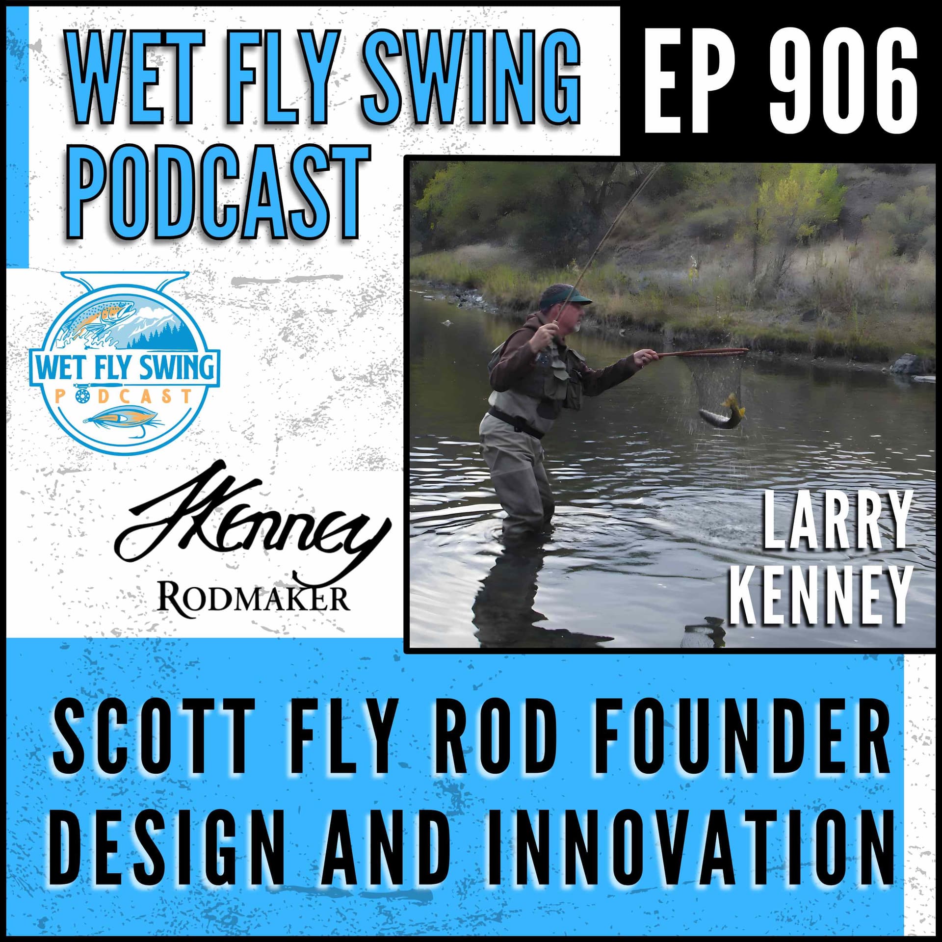 906 | Scott Fly Rod Founder Larry Kenny on Design and Innovation — Wet Fly Swing Fly Fishing Podcast cover