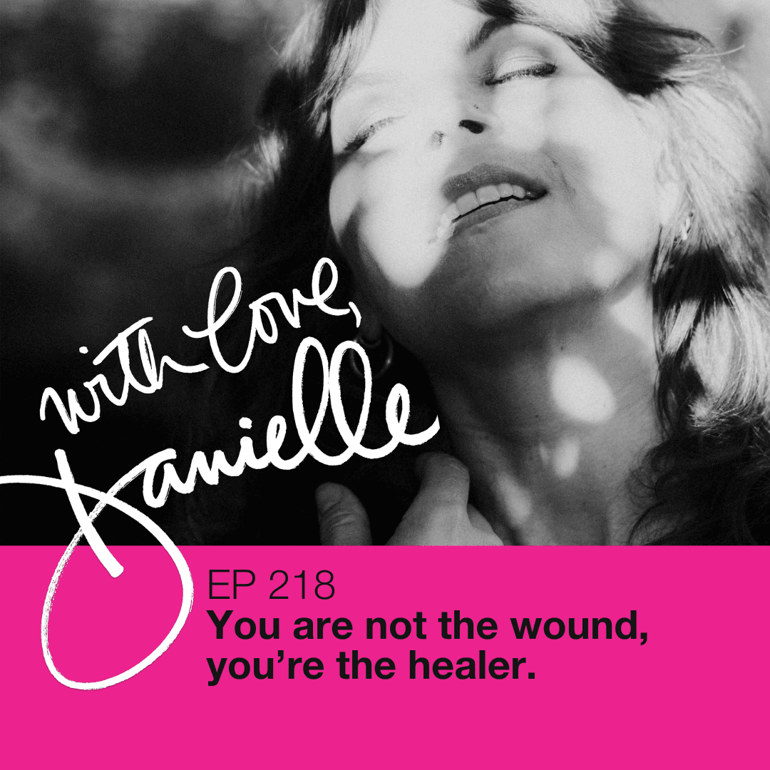 You are not the wound, you're the healer. - WITH LOVE, DANIELLE cover
