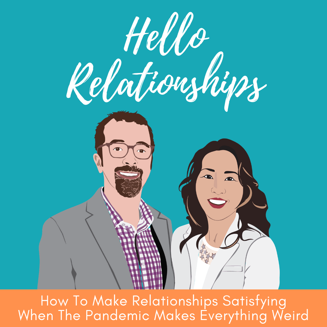 S1, E3: How To Make Relationships Satisfying When The Pandemic Makes Everything Weird - Hello Relationships cover