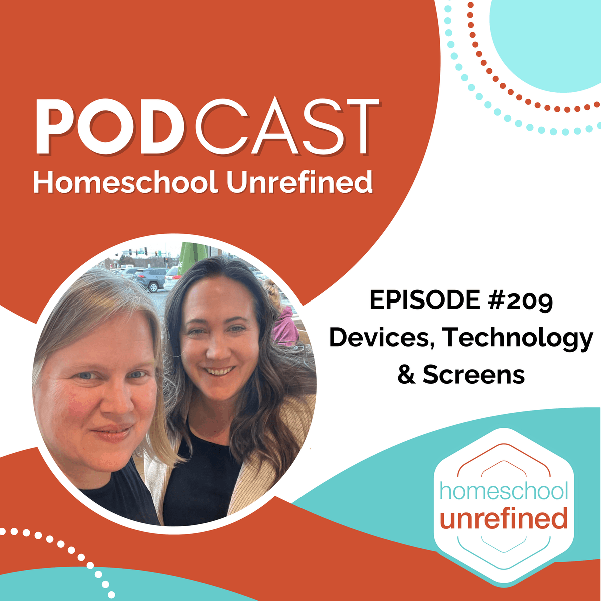 209: Devices, Technology & Screens - Homeschool Unrefined cover
