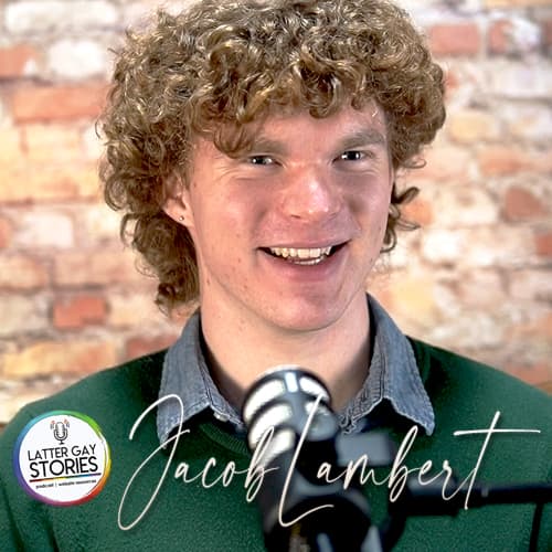 185: Jacob Lambert | I Came Out by Inviting People In - Latter Gay Stories cover