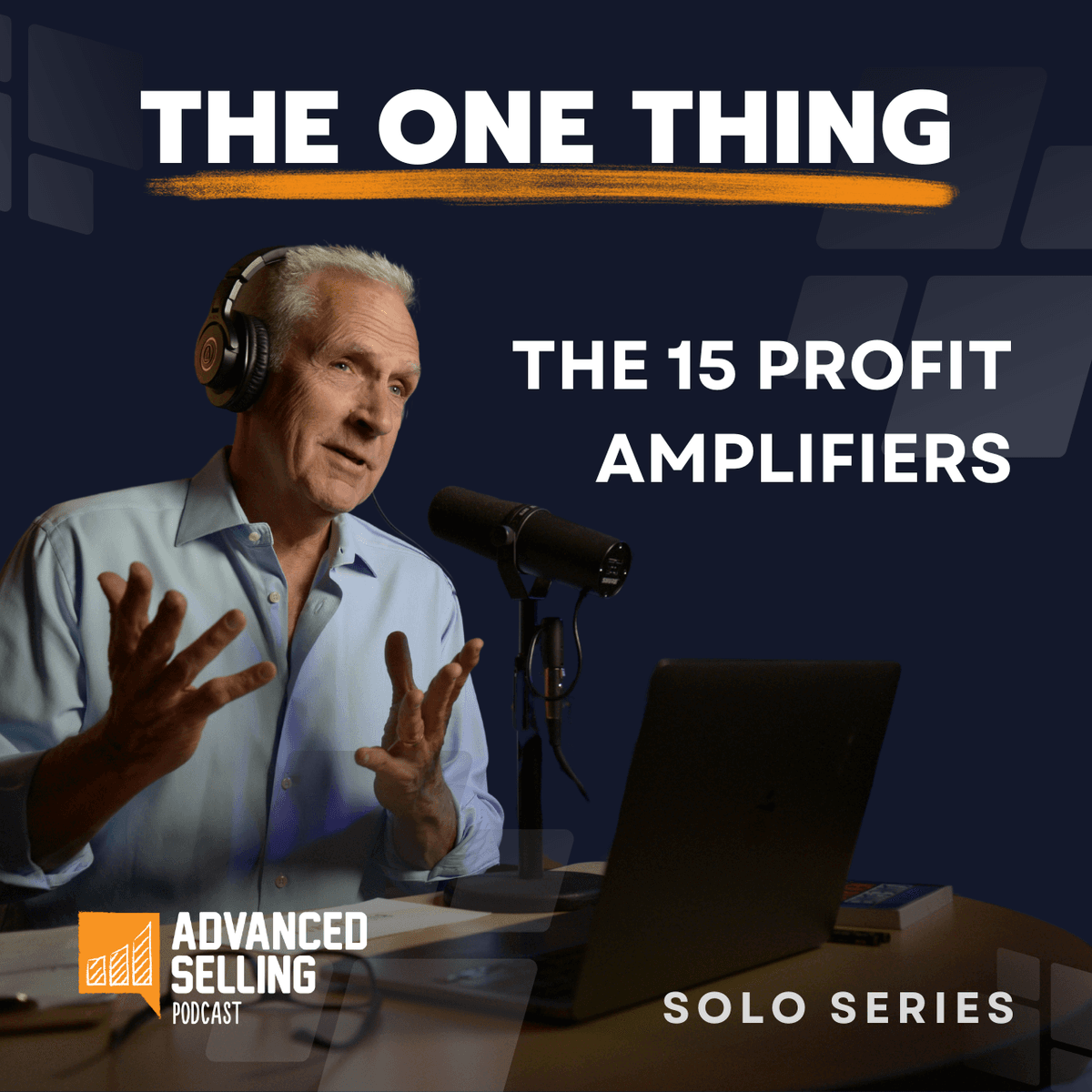 The 15 Profit Amplifiers: Believing in Your Economic Value - The Advanced Selling Podcast cover