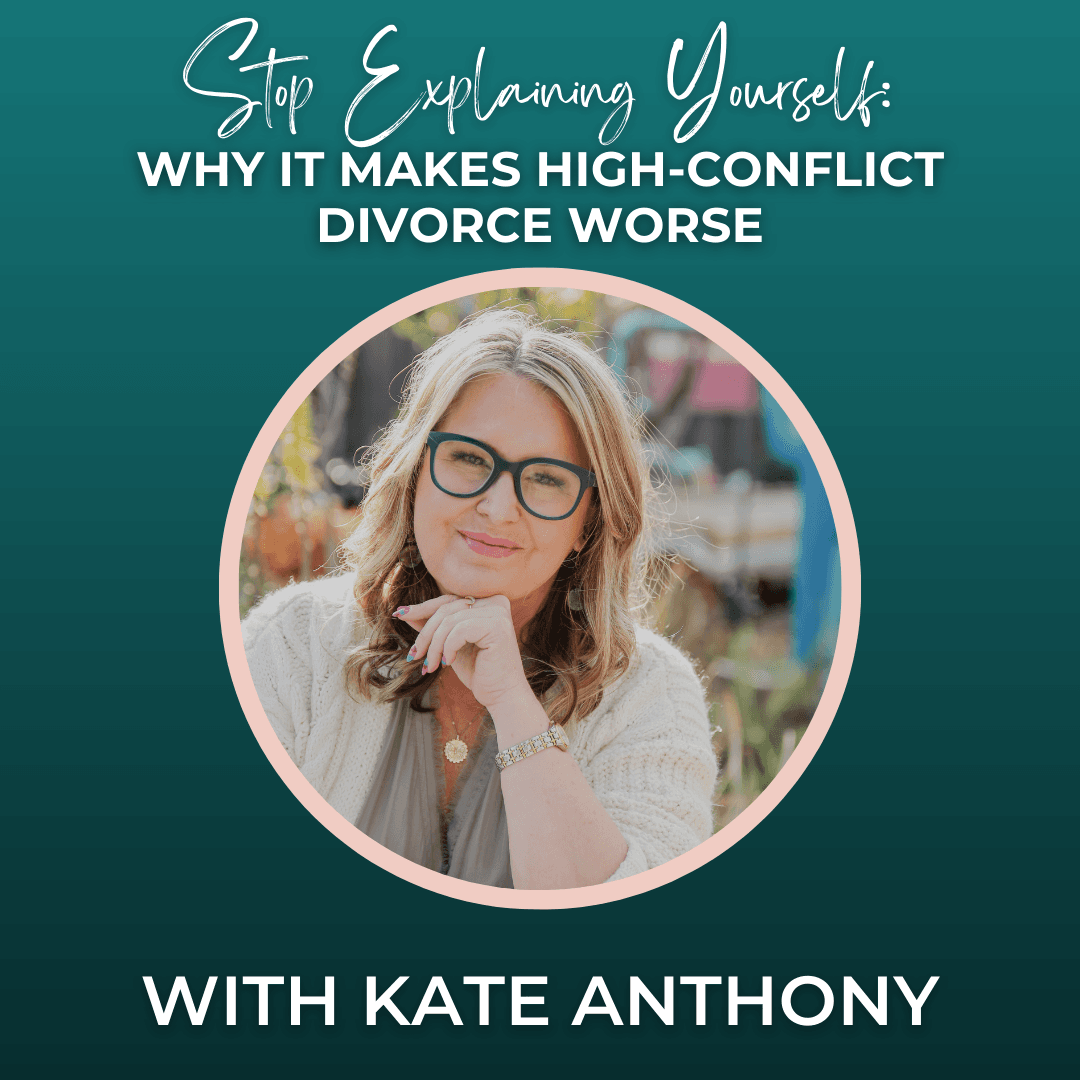 Episode 360: Stop Explaining Yourself: Why It Makes High-Conflict Divorce Worse - The Divorce Survival Guide Podcast cover