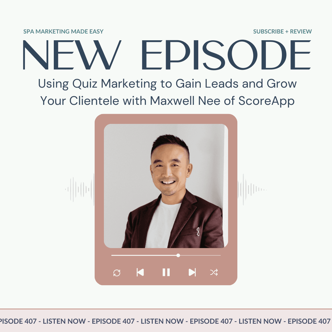 SMME #407 Using Quiz Marketing to Gain Leads and Grow Your Clientele with Maxwell Nee of ScoreApp - Spa Marketing Made Easy Podcast cover