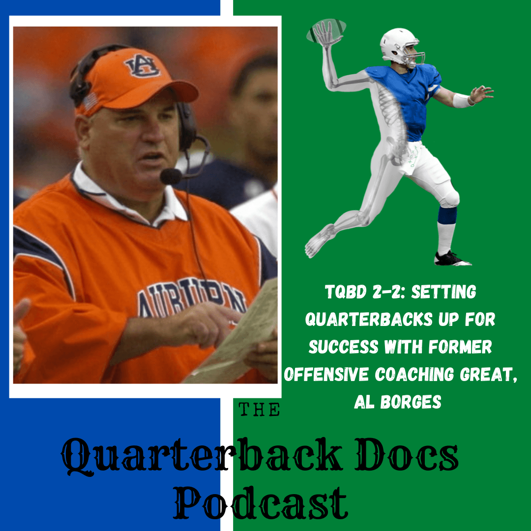 TQBD 2-2: Setting Quarterbacks up for Success with Former Offensive Coaching Great, Al Borges - The QB Docs Podcast cover