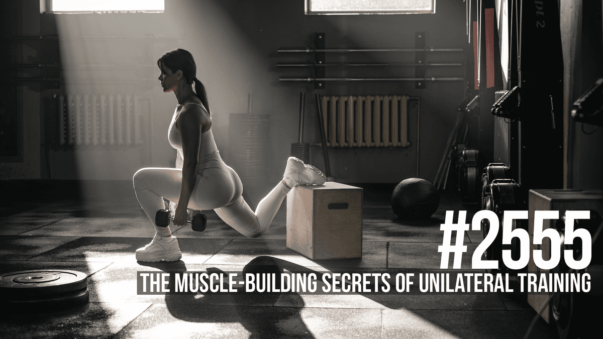 2555: The Muscle-Building Secrets of Unilateral Training - Mind Pump: Raw Fitness Truth cover