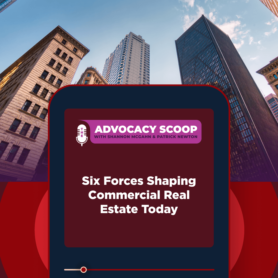 Six Forces Shaping Commercial Real Estate Today — Advocacy Scoop Podcast cover