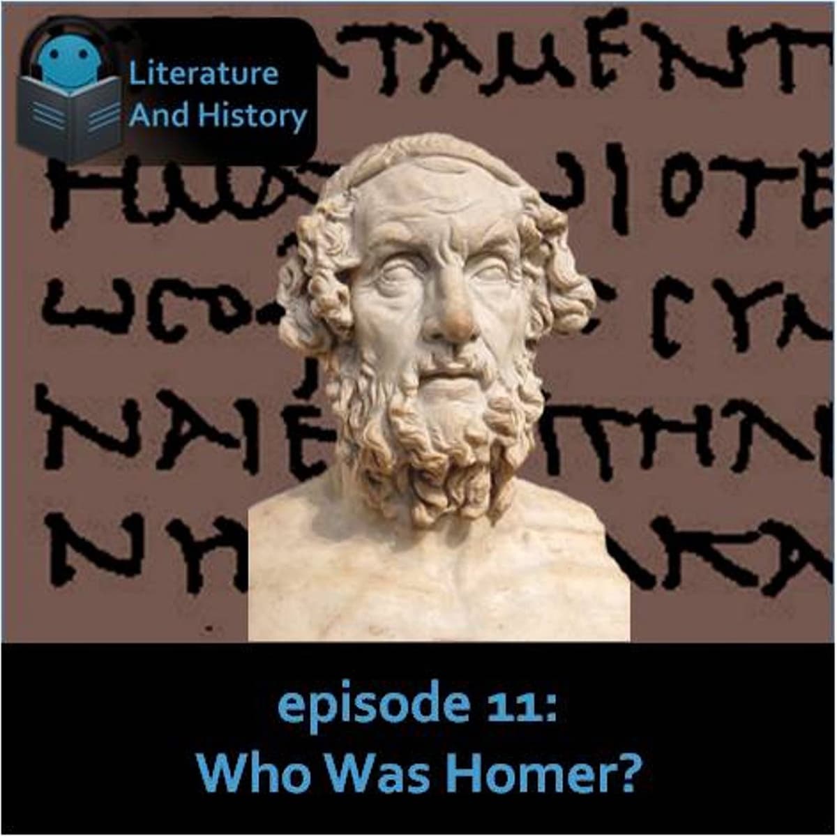 Episode 11: Who Was Homer? (Homer's Iliad, Books 17-24) - Literature and History cover