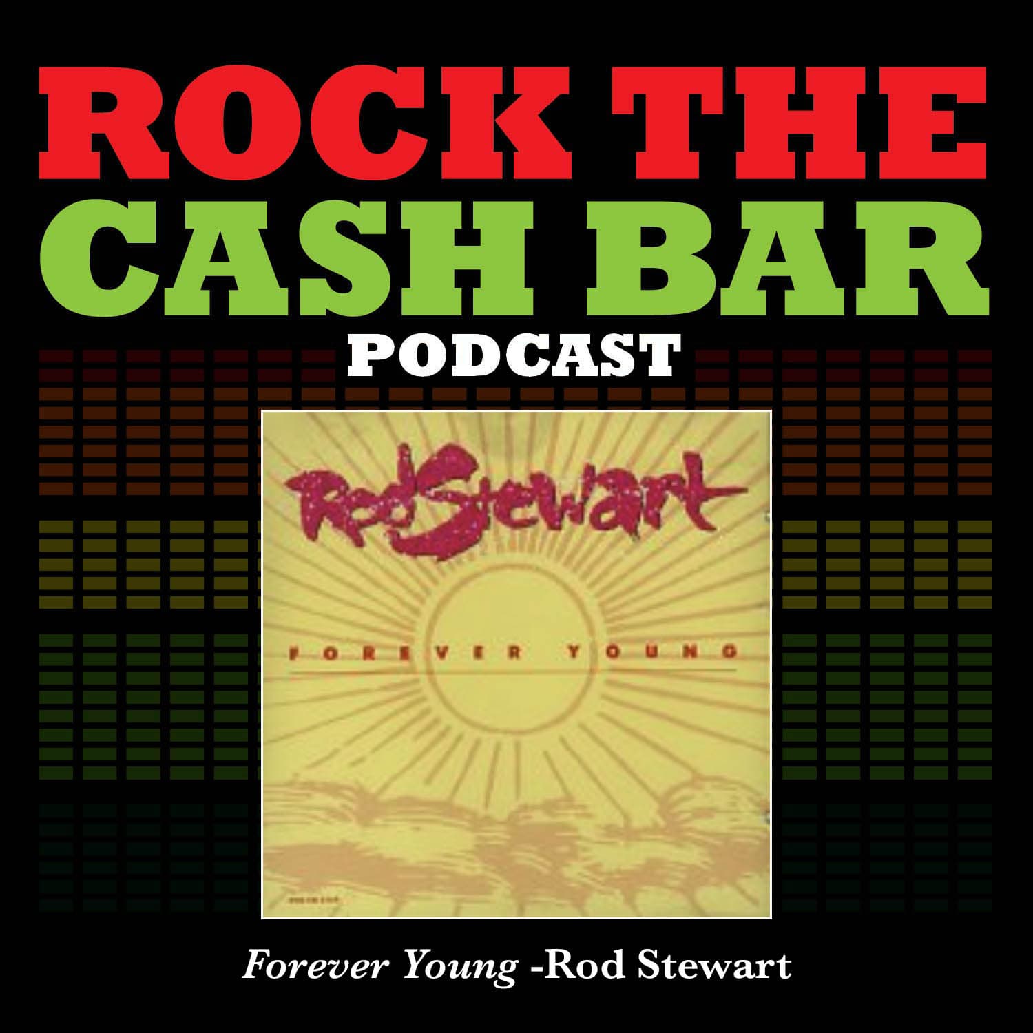 Forever Young -Rod Stewart - Rock the Cash Bar cover