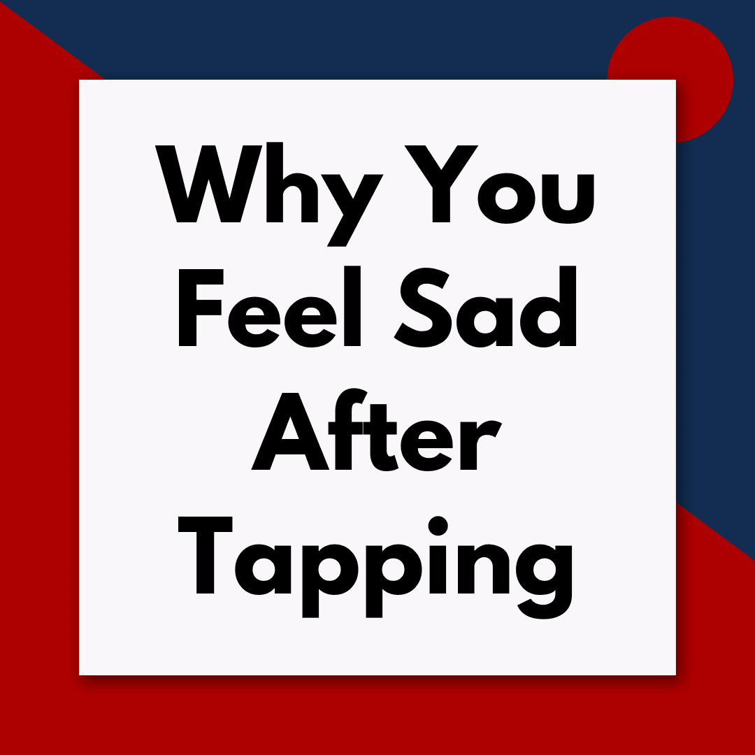 Why do I feel sad after tapping (Pod #695) - Tapping Q & A - Getting the most out of tapping and EFT cover