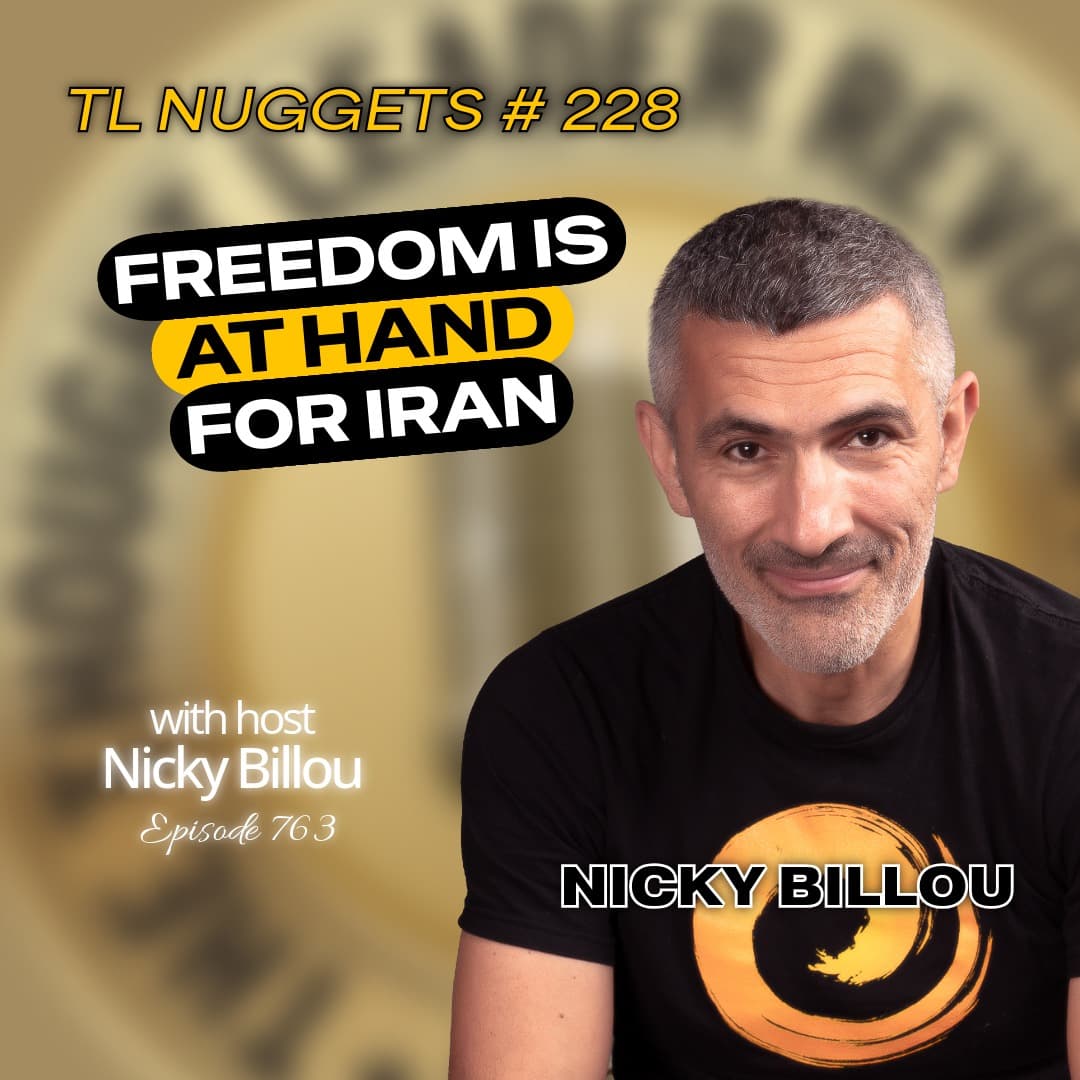 EP763: TL Nuggets #228 – Freedom Is At Hand For Iran - The Thought Leader Revolution Podcast cover
