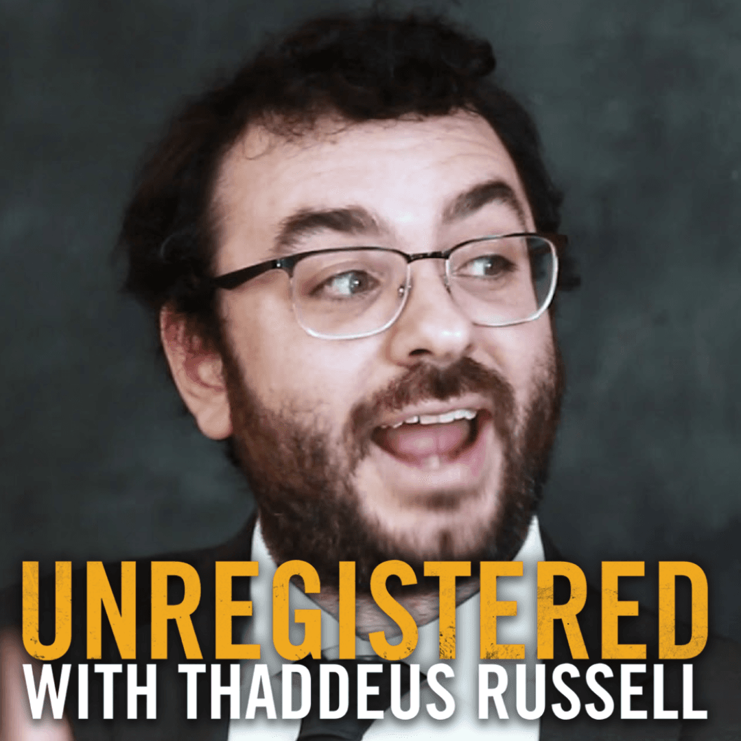 Unregistered 273: Michael Tracey - Unregistered with Thaddeus Russell cover