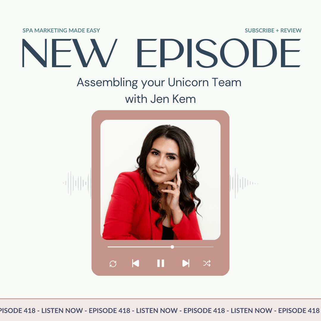 SMME #418 Assembling Your Unicorn Team with Jen Kem - Spa Marketing Made Easy | Spa Business Growth cover