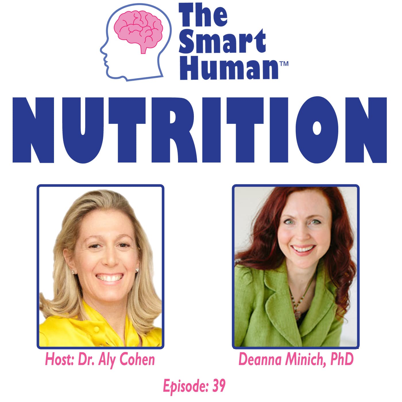 Nutrition with guest Deanna Minich, PhD - The Smart Human with Dr. Aly Cohen cover