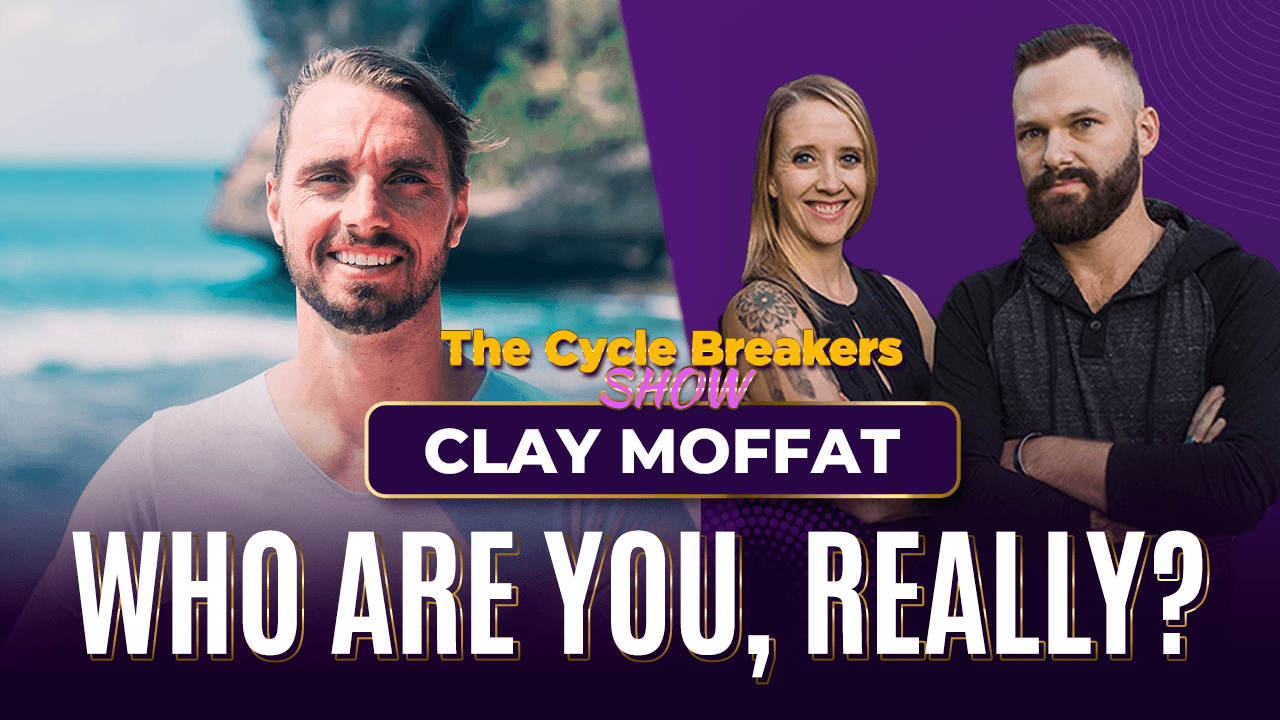 Discover If Your Identity Is Limiting Your Potential with Clay Moffat - The Cycle Breakers Show cover