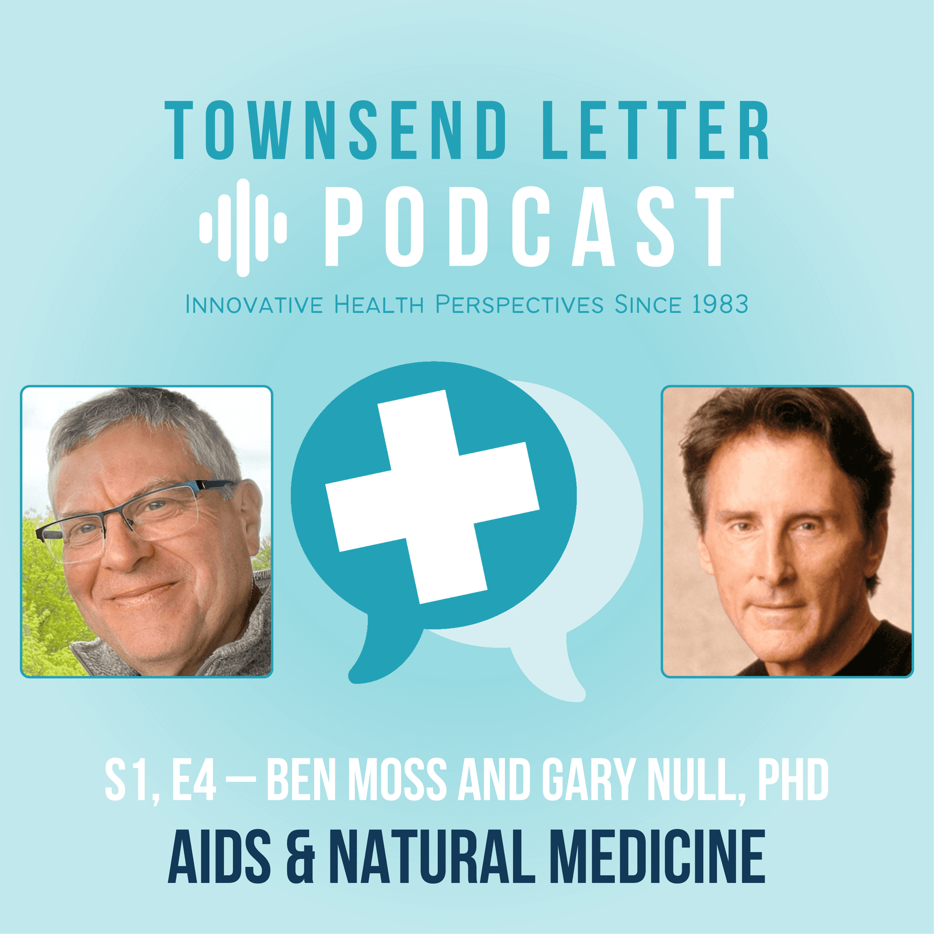 S1, E4 - AIDS & NATURAL MEDICINE - Ben Moss & Gary Null, PhD — Townsend Letter Podcast cover