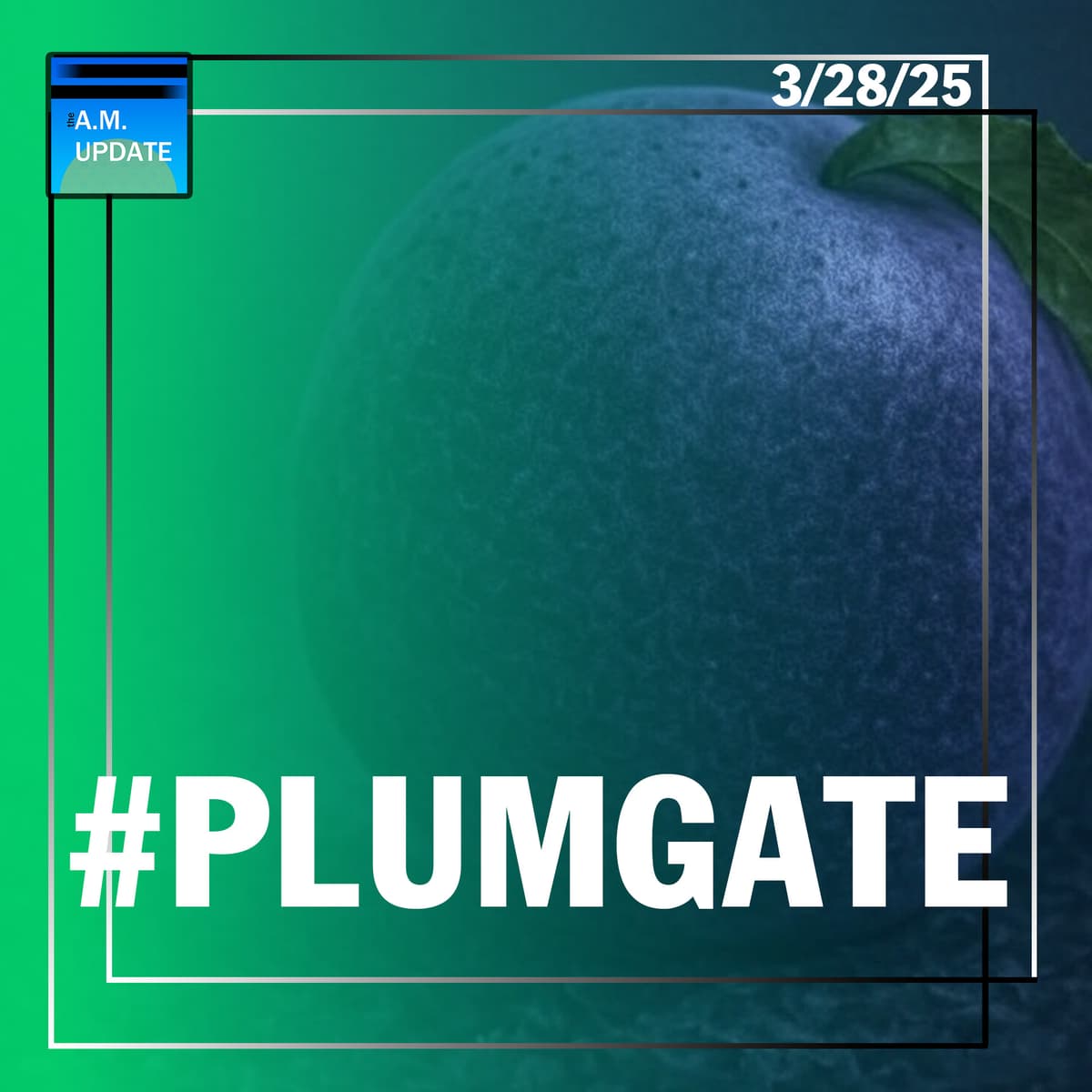 AOTMA: Best and Worst Parts of the Job, and a Response to #PlumGate | 3/28/25 - The A.M. Update cover