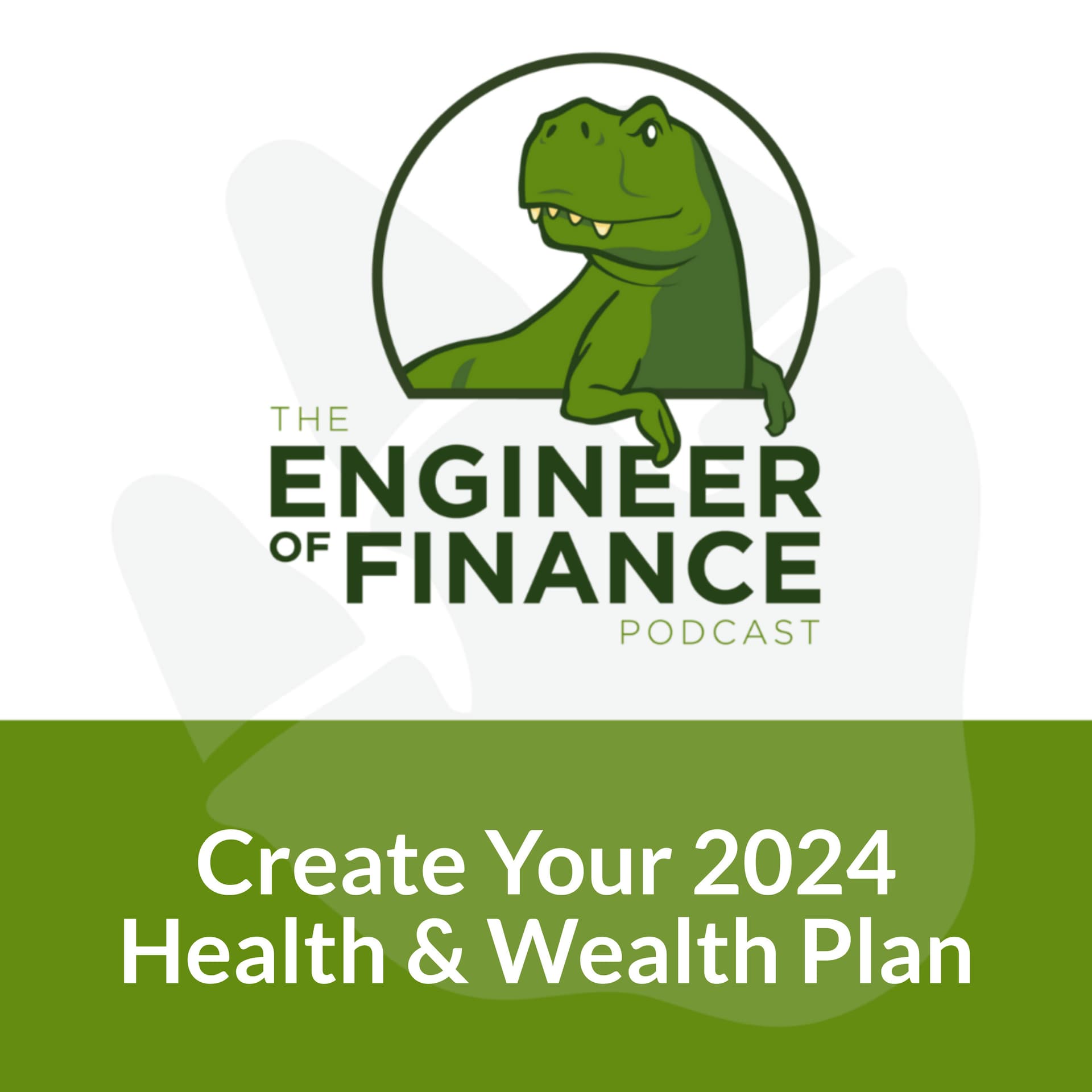 Create Your 2024 Health & Wealth Plan - Episode 301 - Engineer of Finance cover