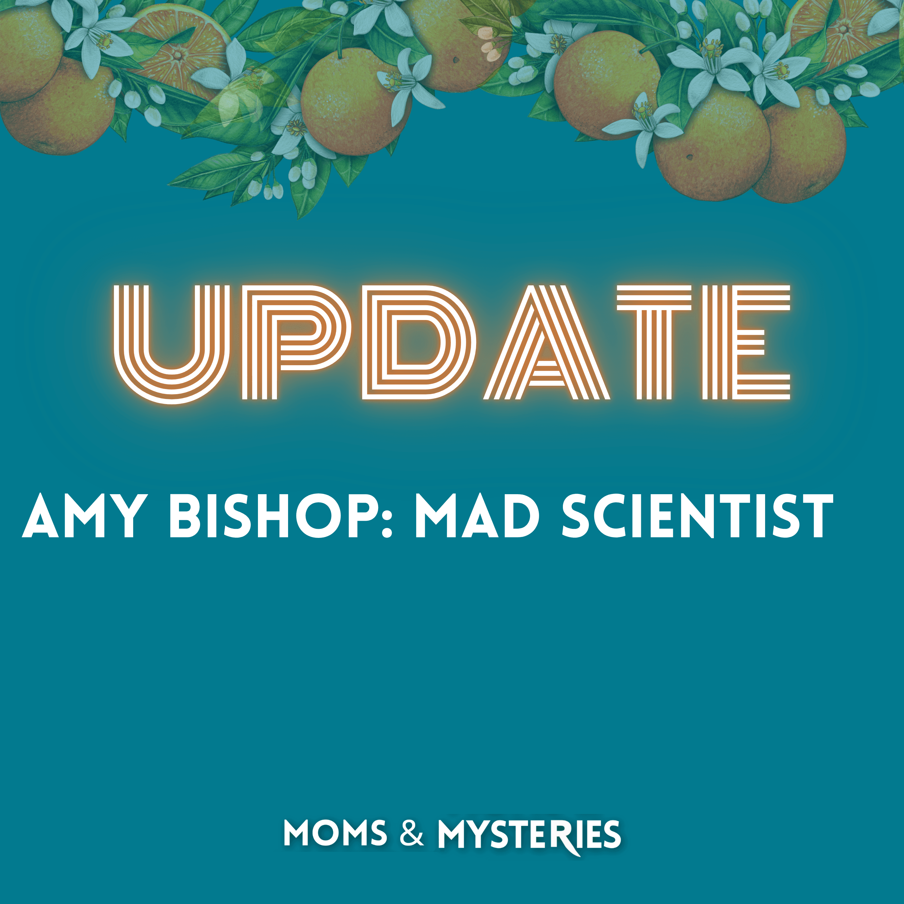UPDATE: Amy Bishop-Mad Scientist - Moms and Mysteries: A True Crime Podcast cover